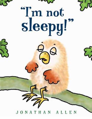 "I'm Not Sleepy!" (I'm Not! Picture Book, An) 1423134214 Book Cover