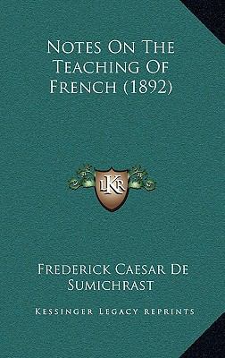 Notes On The Teaching Of French (1892) 1168685885 Book Cover