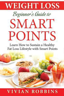 Weight Loss Beginner's Guide to Food Points: Learn How to Sustain a Healthy Fat Loss Lifestyle with Food Points (with 20 Delicious Recipes, 30 Day Meal Plan, Shopping List, Tips & Trick, FAQ) 1977795919 Book Cover