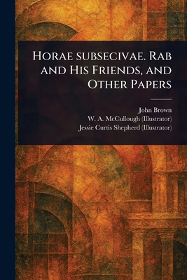 Horae Subsecivae. Rab and His Friends, and Othe... 1023223309 Book Cover