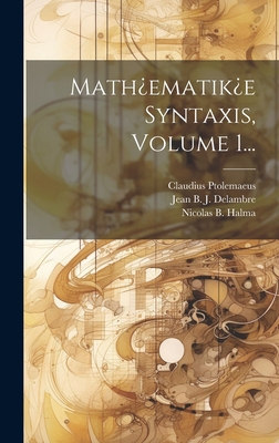 Math¿ematik¿e Syntaxis, Volume 1... [French] 1020554460 Book Cover