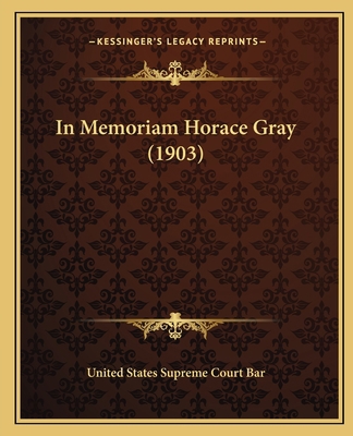 In Memoriam Horace Gray (1903) 1166419908 Book Cover