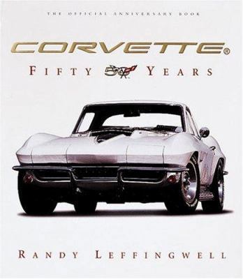 Corvette Fifty Years 0760320063 Book Cover