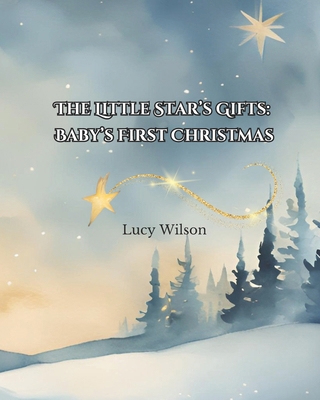 The Little Star's Gifts: Baby's First Christmas B0DN8G6FL2 Book Cover