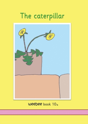 The caterpillar weebee Book 10a 191394638X Book Cover