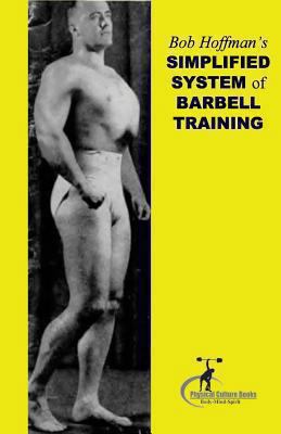 Bob Hoffman's Simplified System of Barbell Trai... 1475015941 Book Cover