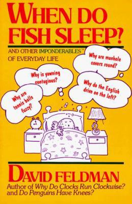 When Do Fish Sleep? and Other Imponderables of ... 0060920114 Book Cover