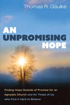 An Unpromising Hope: Finding Hope Outside of Pr... 1725296934 Book Cover