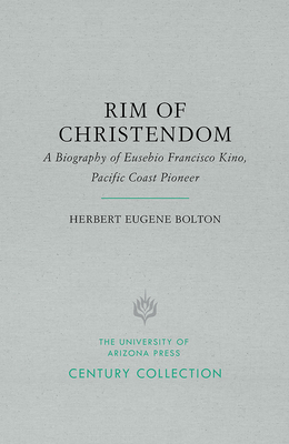 Rim of Christendom: A Biography of Eusebio Fran... 0816535701 Book Cover