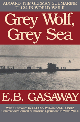 Grey Wolf, Grey Sea: Aboard the German Submarin... 1497644615 Book Cover