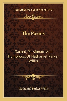 The Poems: Sacred, Passionate And Humorous, Of ... 1163623903 Book Cover