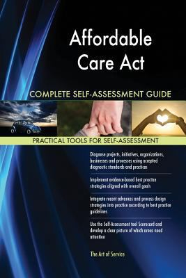 Affordable Care Act Complete Self-Assessment Guide 1488540810 Book Cover
