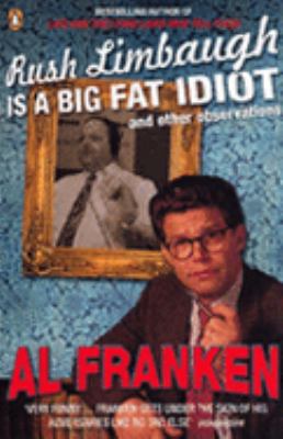 Rush Limbaugh Is a Big Fat Idiot : And Other Ob... 0141018410 Book Cover
