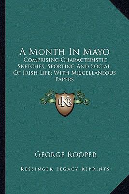 A Month In Mayo: Comprising Characteristic Sket... 116359606X Book Cover