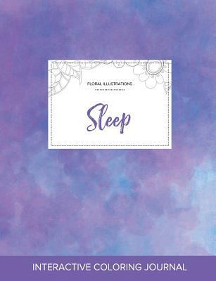 Adult Coloring Journal: Sleep (Floral Illustrat... 1359803513 Book Cover