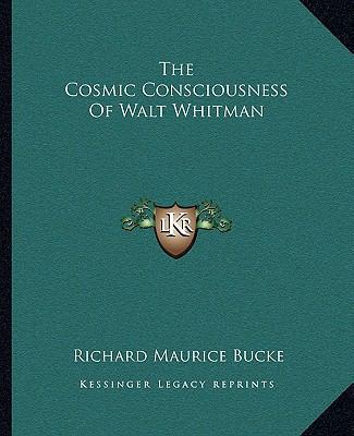 The Cosmic Consciousness Of Walt Whitman 1162842288 Book Cover