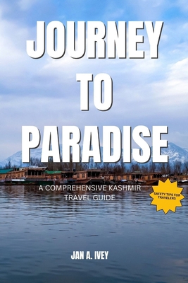 Journey to paradise: A comprehensive Kashmir tr... B0CF4NX3DP Book Cover