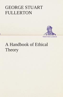 A Handbook of Ethical Theory 3849512754 Book Cover
