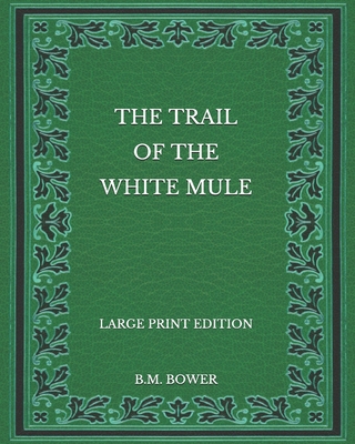 The Trail of the White Mule - Large Print Edition B08P1CFHPX Book Cover