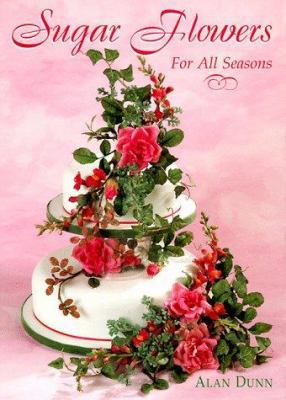 Sugar Flowers for All Seasons (The Creative Cak... 1853915033 Book Cover