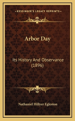 Arbor Day: Its History And Observance (1896) 1168947537 Book Cover