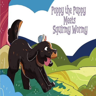 Poppy the Puppy Meets Squirmy Wormy 1068287918 Book Cover
