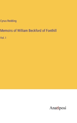 Memoirs of William Beckford of Fonthill: Vol. I 3382321793 Book Cover