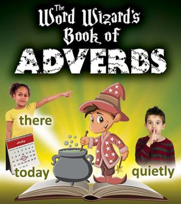 The Word Wizard's Book of Adverbs 0778713148 Book Cover