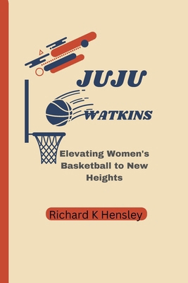 Juju Watkins: Elevating Women's Basketball to N...            Book Cover