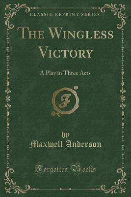 The Wingless Victory: A Play in Three Acts (Cla... 0243281560 Book Cover