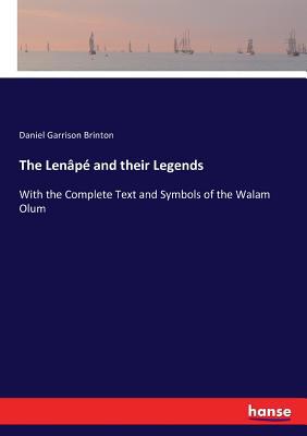 The Lenâpé and their Legends: With the Complete... 3337154484 Book Cover