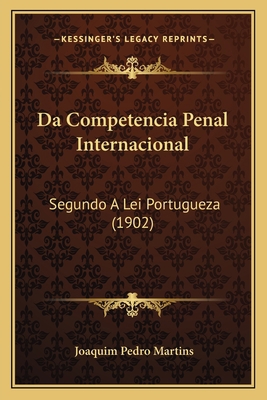 Da Competencia Penal Internacional: Segundo A L... [Portuguese] 1167546644 Book Cover