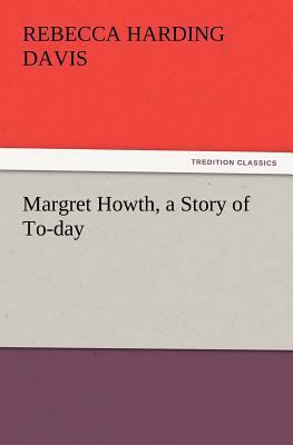 Margret Howth, a Story of To-Day 3842426682 Book Cover