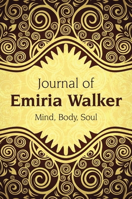 Journal of Emiria Walker: Mind, Body, Soul 1543496067 Book Cover