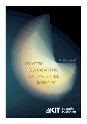 Geometric Regularization in Bioluminescence Tom... 3731501422 Book Cover