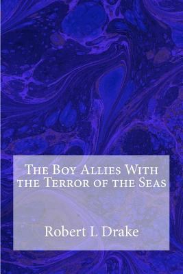 The Boy Allies With the Terror of the Seas 1500416061 Book Cover