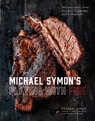 Michael Symon's Playing with Fire: BBQ and More... 0804186588 Book Cover