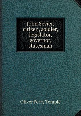 John Sevier, citizen, soldier, legislator, gove... 5518772726 Book Cover