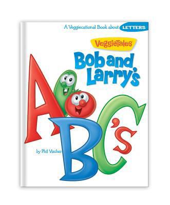 Bob and Larry's ABC's (VeggieTales) 160587325X Book Cover
