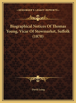 Biographical Notices Of Thomas Young, Vicar Of ... 1169637035 Book Cover