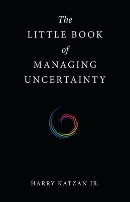 The Little Book of Managing Uncertainty 1663243999 Book Cover
