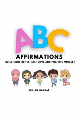 Hardcover ABC Affirmations : Build Confidence, Self Love and Positive Mindset Book
