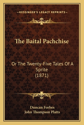 The Baital Pachchise: Or The Twenty-Five Tales ... 1165774739 Book Cover