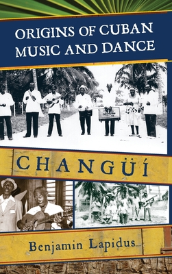 Origins of Cuban Music and Dance: Changüí 0810862042 Book Cover