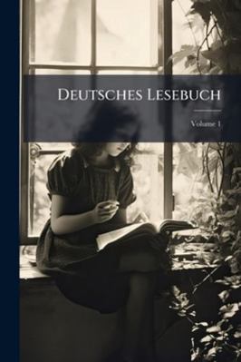 Deutsches Lesebuch; Volume 1 [German] 1144752566 Book Cover