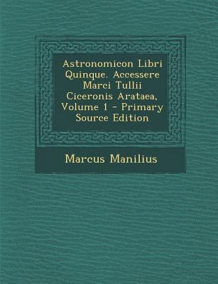 Astronomicon Libri Quinque. Accessere Marci Tul... [French] 1295543931 Book Cover