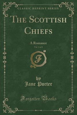 The Scottish Chiefs, Vol. 2 of 2: A Romance (Cl... 133090821X Book Cover