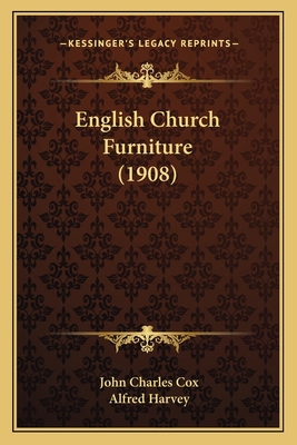 English Church Furniture (1908) 1164203606 Book Cover