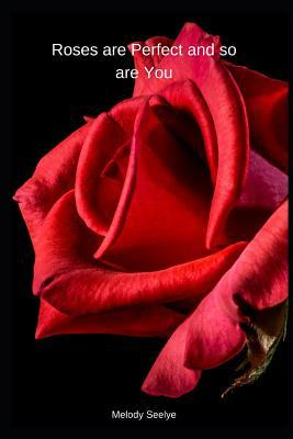 Roses are Perfect and so are You 1099492092 Book Cover