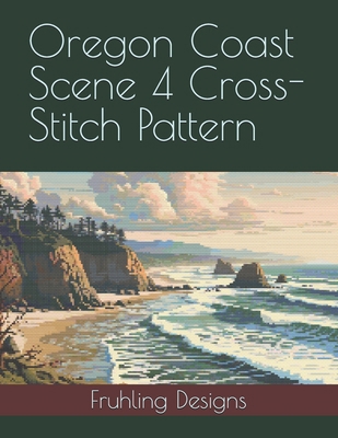 Oregon Coast Scene 4 Cross-Stitch Pattern B0DZVWD499 Book Cover
